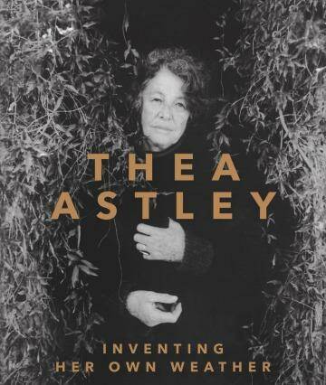 Thea Astley: Inventing Her Own Weather by Karen Lamb.   Photo: Supplied