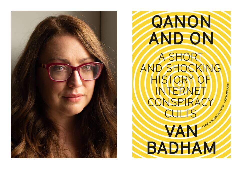 Van Badham's book 'QAnon and On' is the story of the modern internet, the farscape of political belief and a disinformation pipeline built between the two that poses an ongoing threat to democracy itself. 